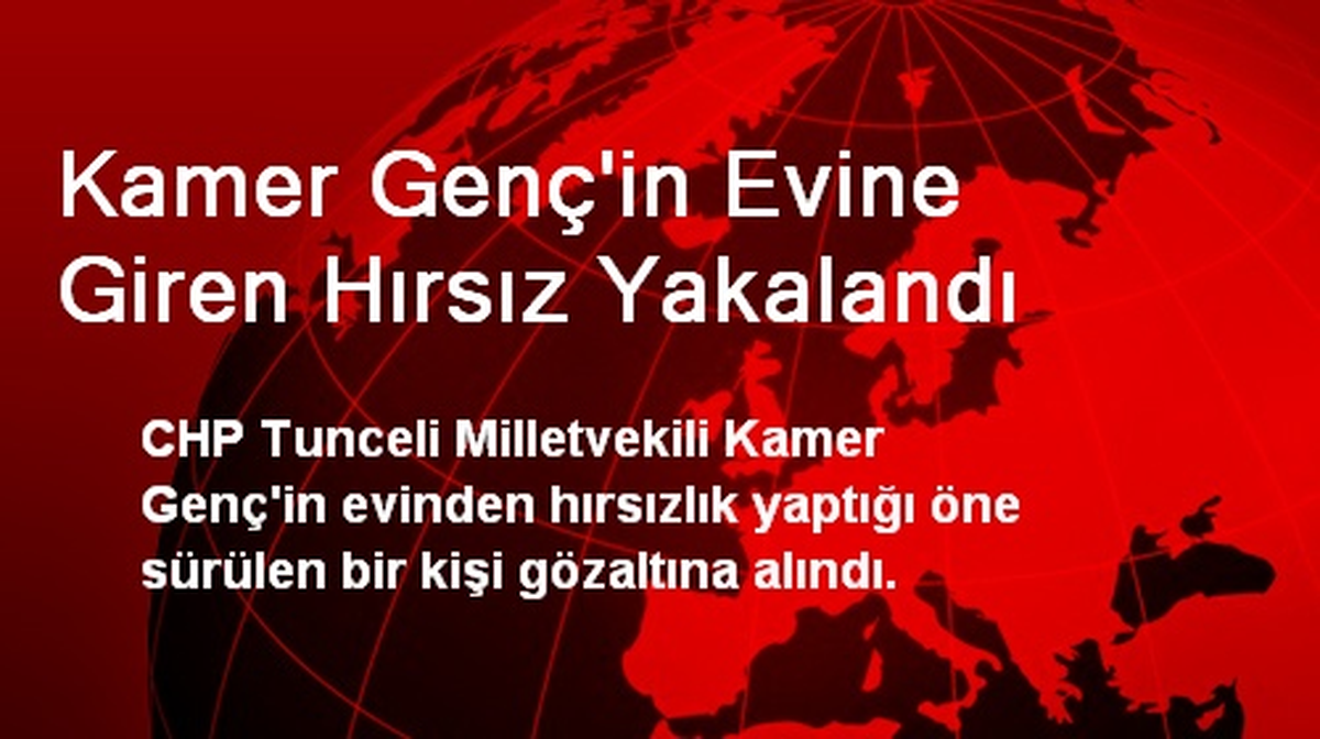 Kamer Genç\'in Evine Giren Hırsız Yakalandı