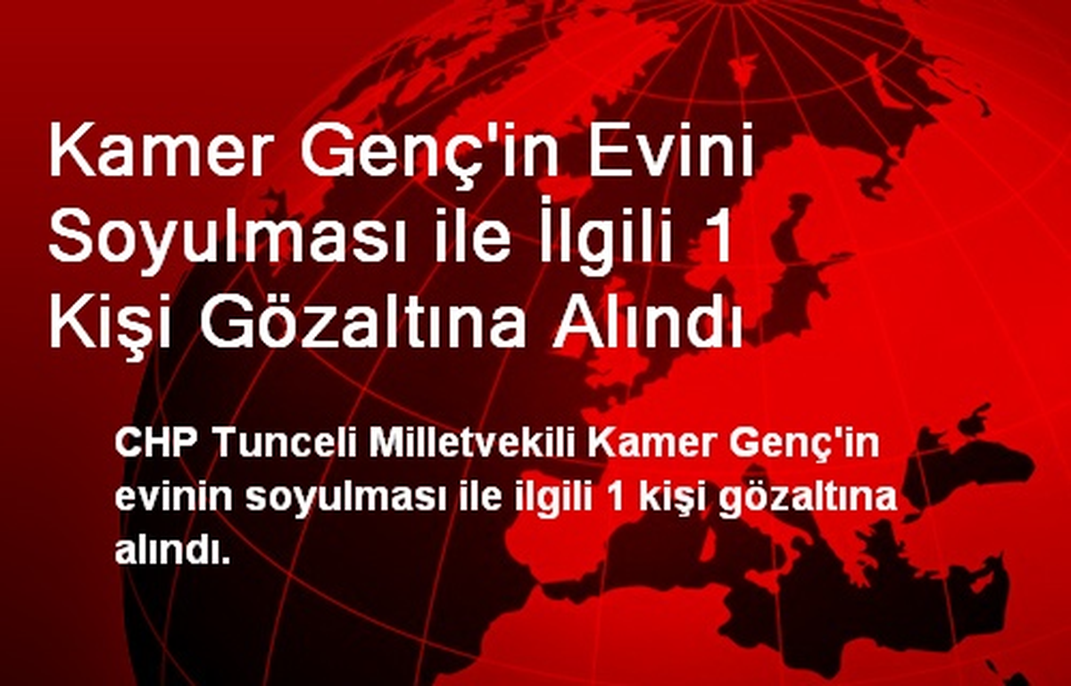 Kamer Genç\'in Evini Soyulması ile İlgili 1 Kişi Gözaltına Alındı