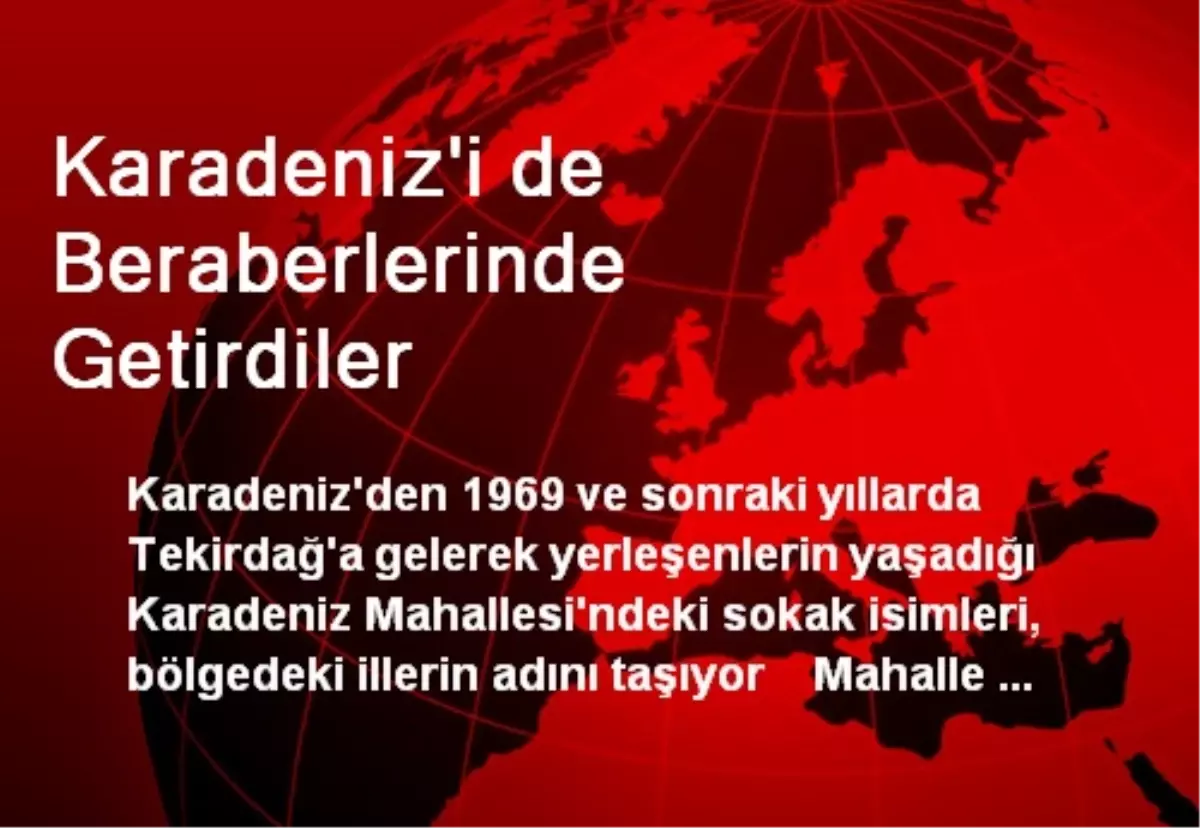 Karadeniz\'i de Beraberlerinde Getirdiler