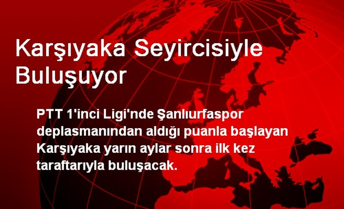 Karşıyaka Seyircisiyle Buluşuyor