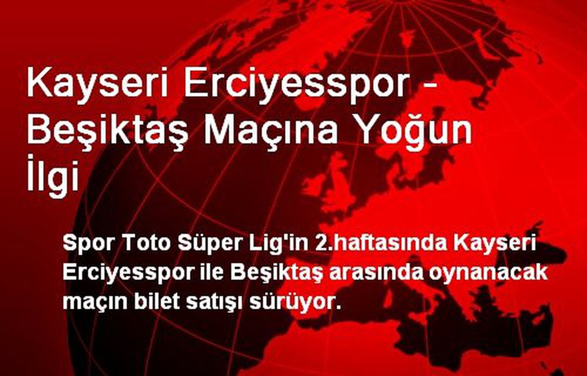 Kayseri Erciyesspor - Beşiktaş Maçı Biletlerine Yoğun İlgi