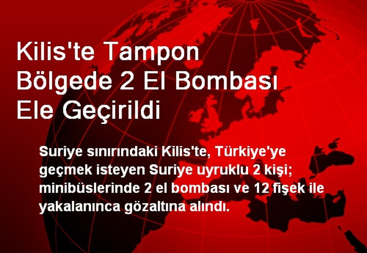 Kilis\'te Tampon Bölgede 2 El Bombası Ele Geçirildi