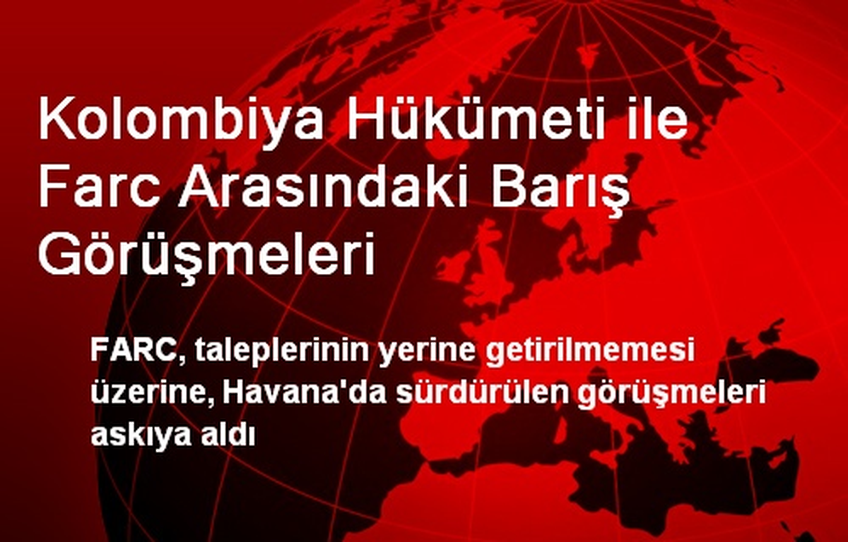 Kolombiya Hükümeti ile Farc Arasındaki Barış Görüşmeleri