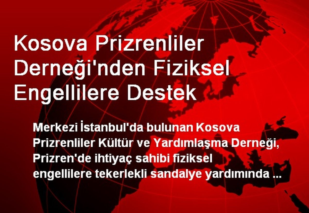 Kosova Prizrenliler Derneği\'nden Fiziksel Engellilere Destek