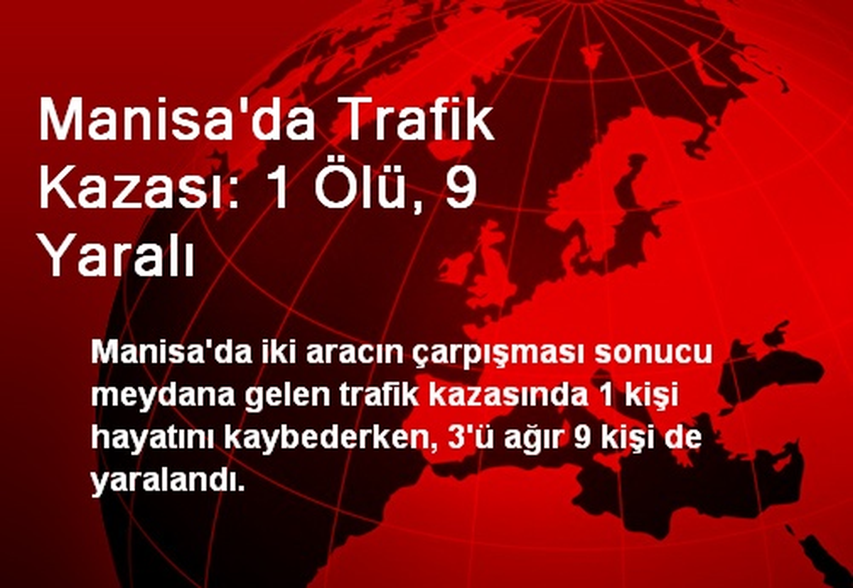 Manisa\'da Trafik Kazası: 1 Ölü, 9 Yaralı