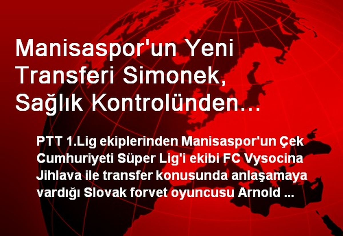 Manisaspor\'un Yeni Transferi Simonek, Sağlık Kontrolünden Geçti