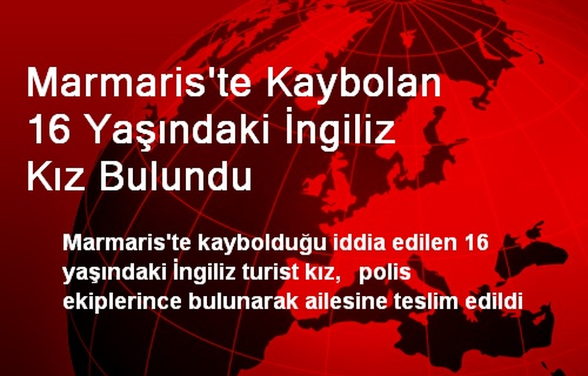 Marmaris\'te Kaybolan 16 Yaşındaki İngiliz Kız Bulundu