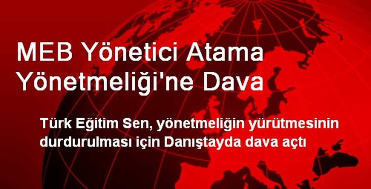 Türk Eğitim Sen, MEB Yönetici Atama Yönetmeliği\'ne Dava Açtı