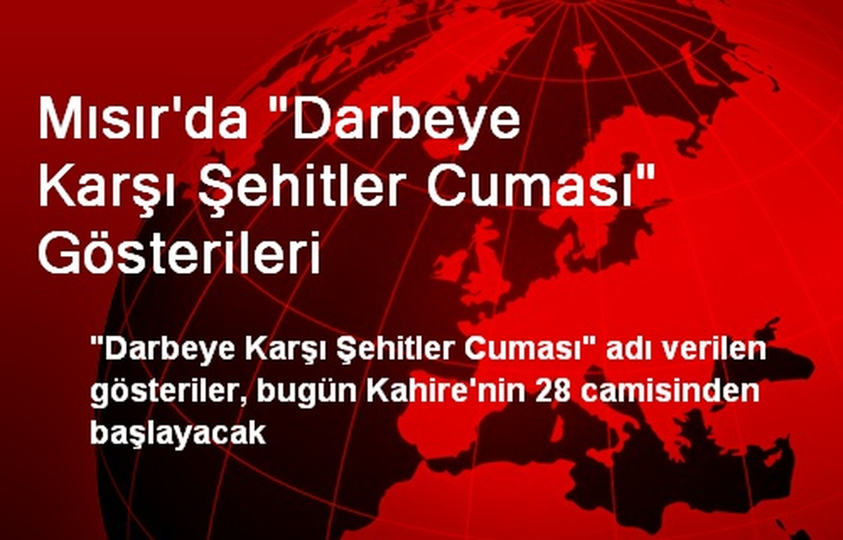 Mısır\'da "Darbeye Karşı Şehitler Cuması" Gösterileri