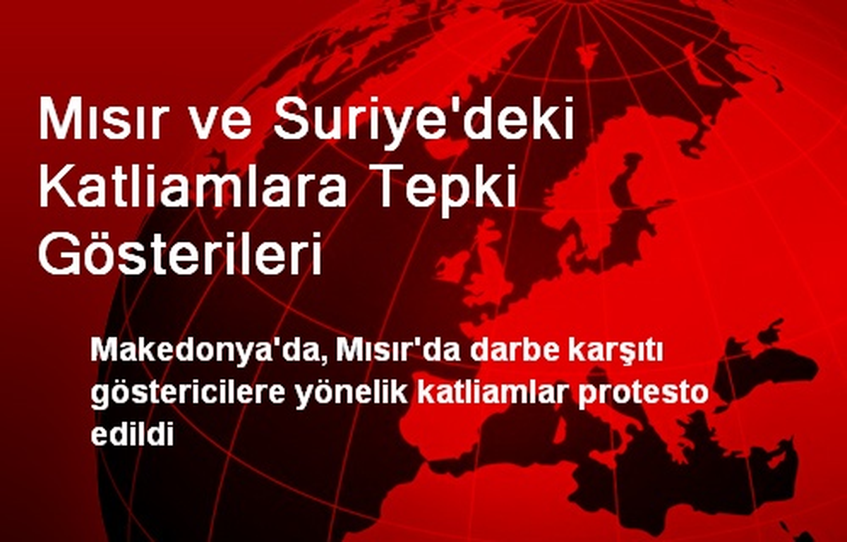 Mısır ve Suriye\'deki Katliamlara Tepki Gösterileri