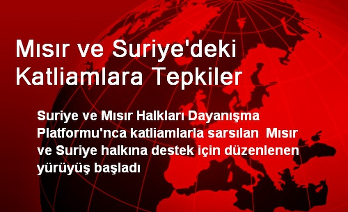 Mısır ve Suriye\'deki Katliamlara Tepkiler