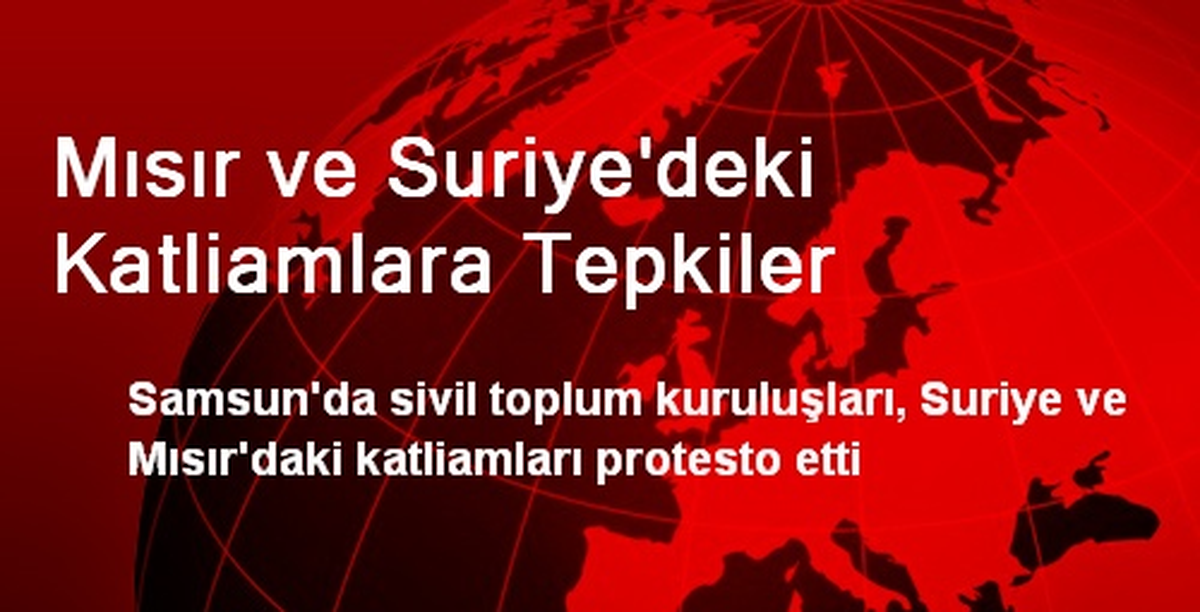 Mısır ve Suriye\'deki Katliamlara Tepkiler