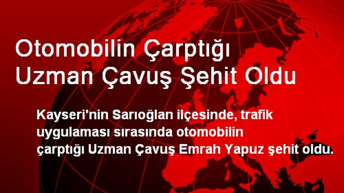 Otomobilin Çarptığı Uzman Çavuş Şehit Oldu