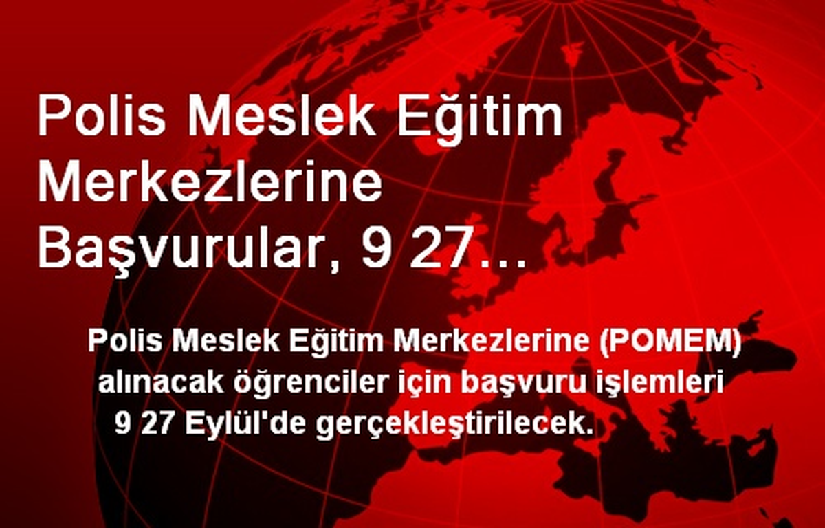 Polis Meslek Eğitim Merkezlerine Başvurular, 9 27 Eylül\'de Yapılacak