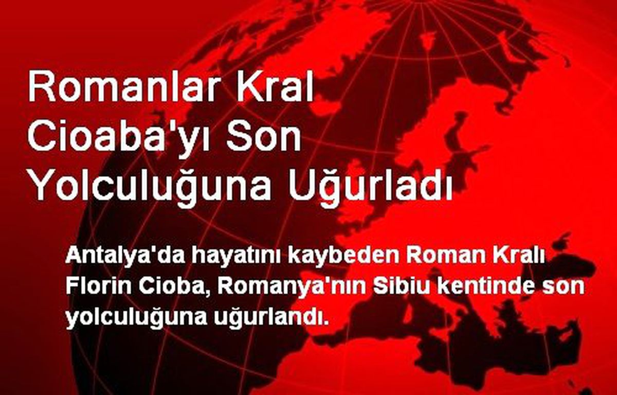 Romanlar Kral Cioaba\'yı Son Yolculuğuna Uğurladı