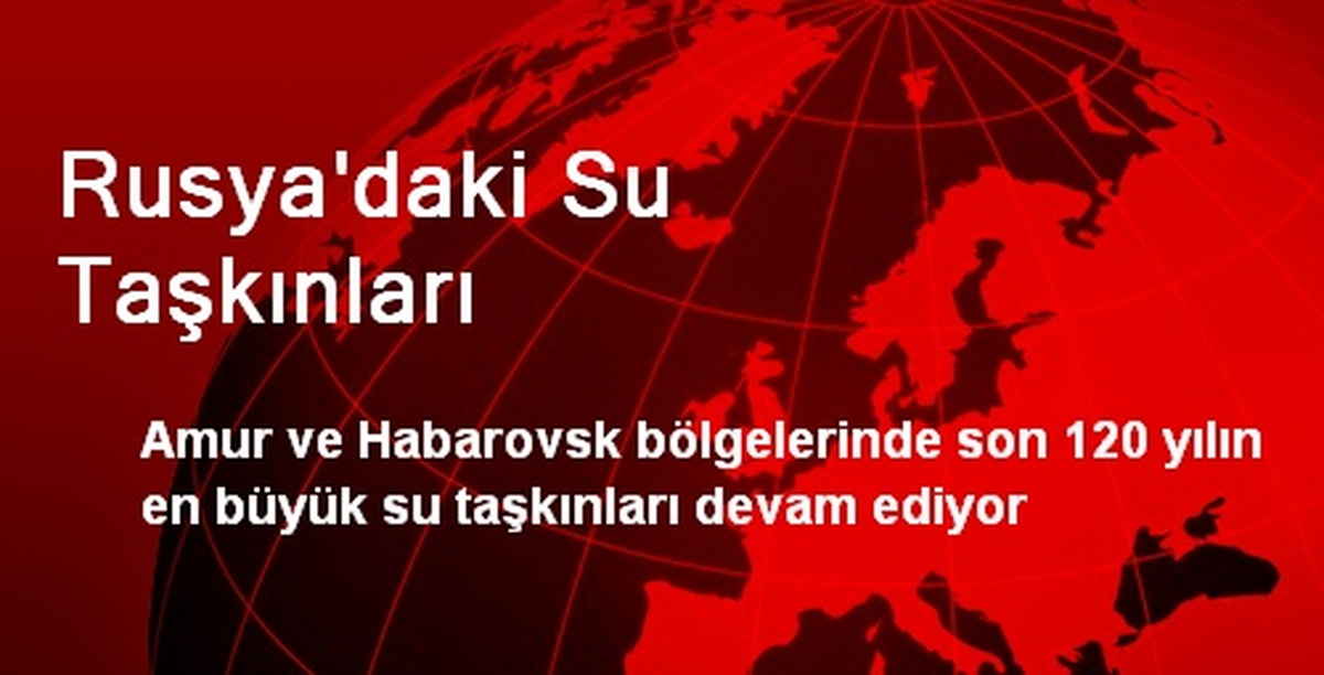 Rusya\'daki Su Taşkınları