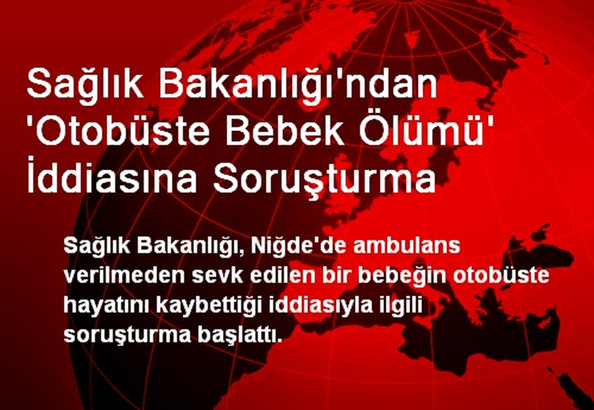 Sağlık Bakanlığı\'ndan \'Otobüste Bebek Ölümü\' İddiasına Soruşturma