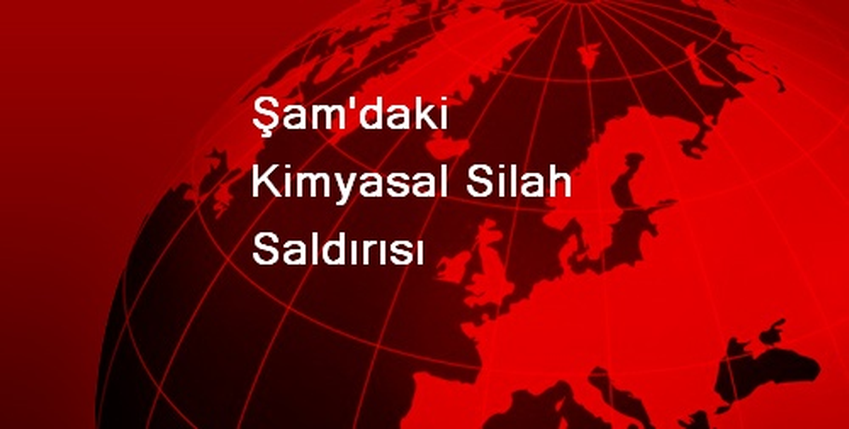Şam\'daki Kimyasal Silah Saldırısı