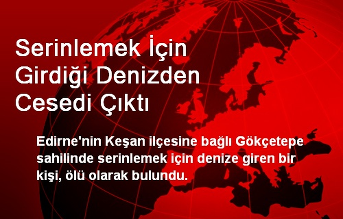 Serinlemek İçin Girdiği Denizden Cesedi Çıktı