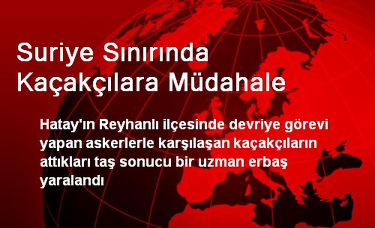 Suriye Sınırında Kaçakçılara Müdahale