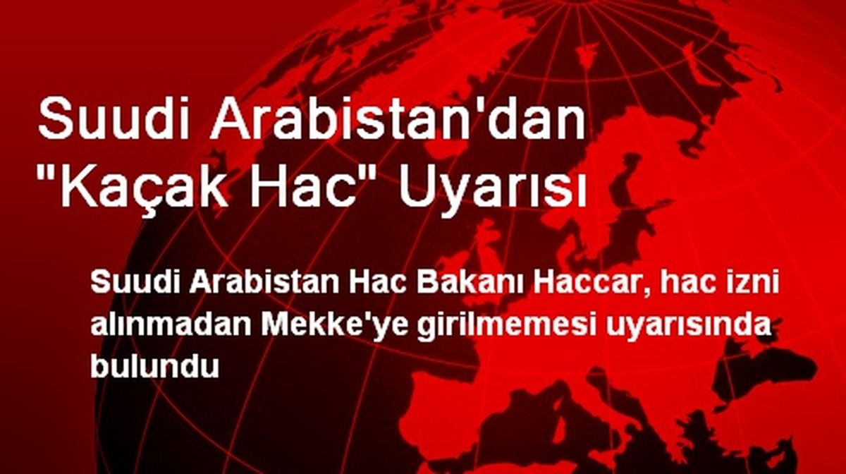 Suudi Arabistan\'dan "Kaçak Hac" Uyarısı