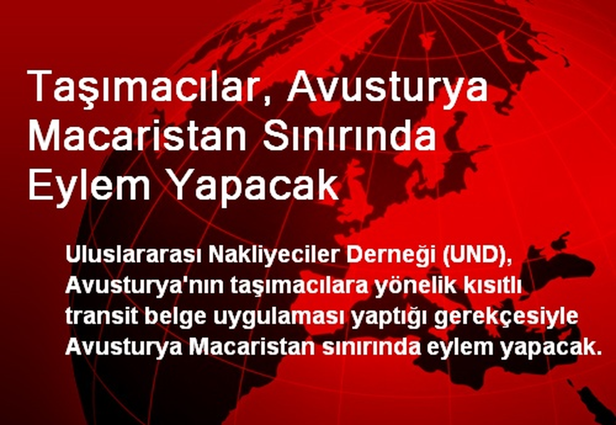 Taşımacılar, Avusturya Macaristan Sınırında Eylem Yapacak