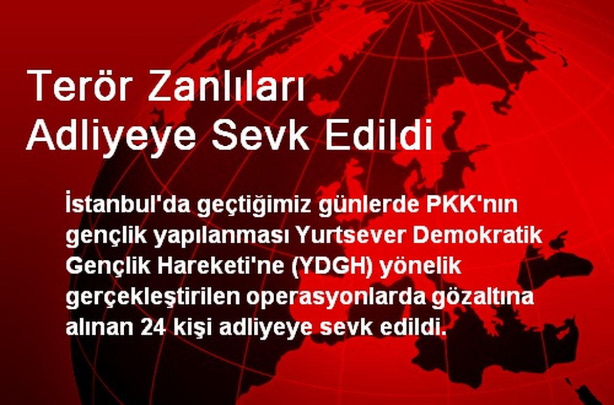 Terör Zanlıları Adliyeye Sevk Edildi