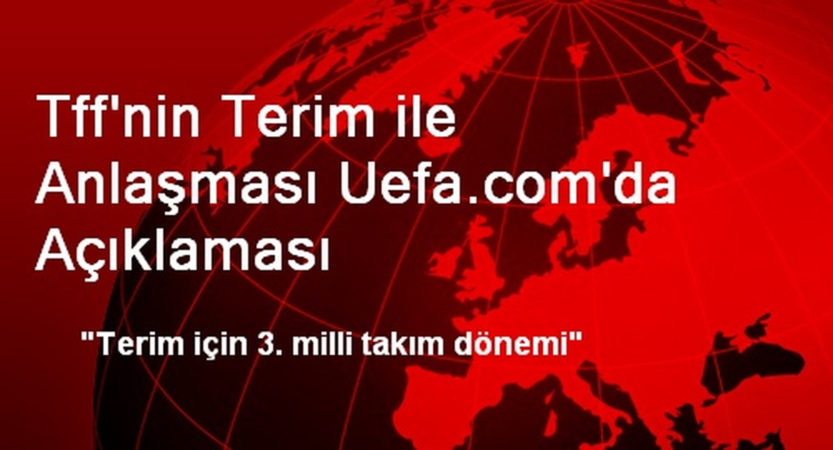 Tff\'nin Terim ile Anlaşması Uefa.com\'da Açıklaması