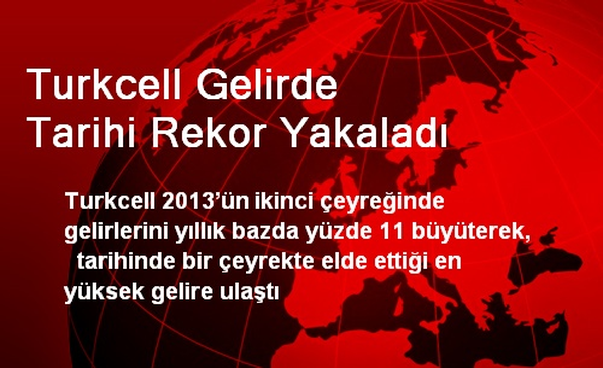 Turkcell, Tarihindeki En Yüksek Gelire Ulaştı
