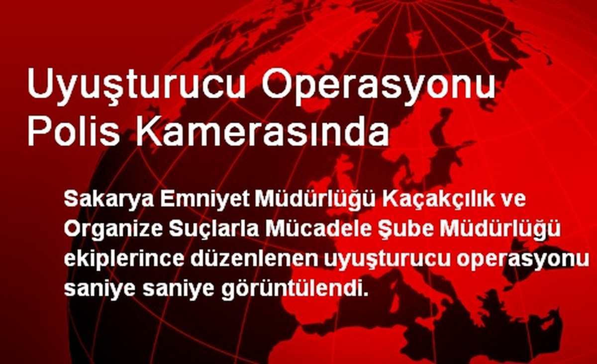 Uyuşturucu Operasyonu Polis Kamerasında