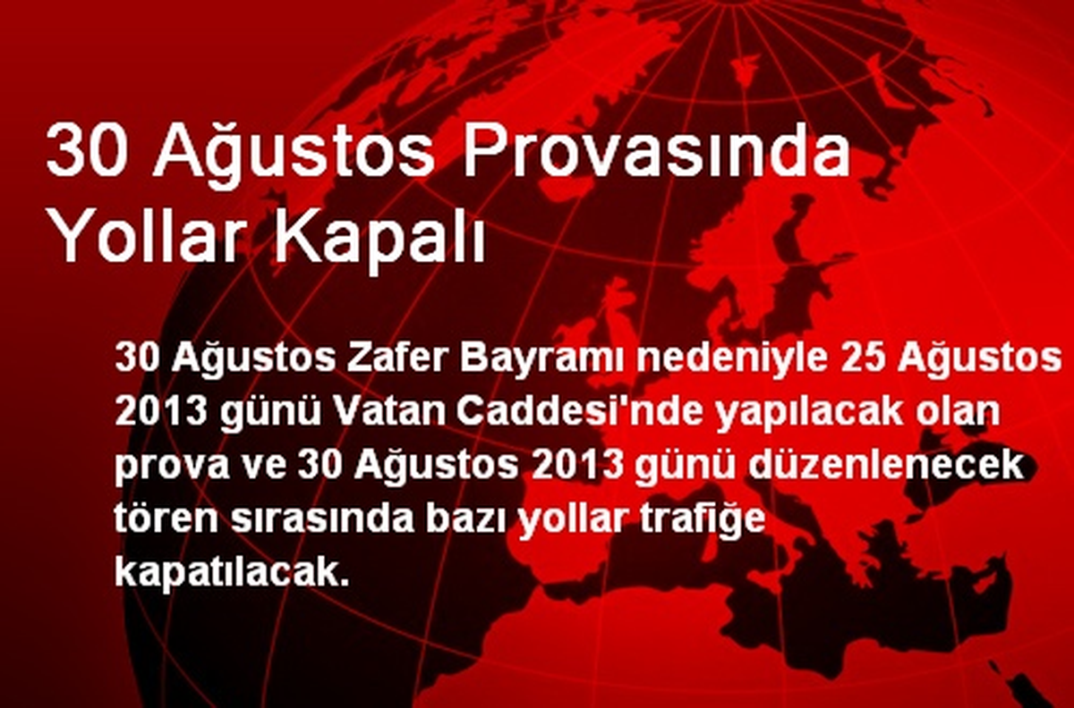 30 Ağustos Provasında Yollar Kapalı