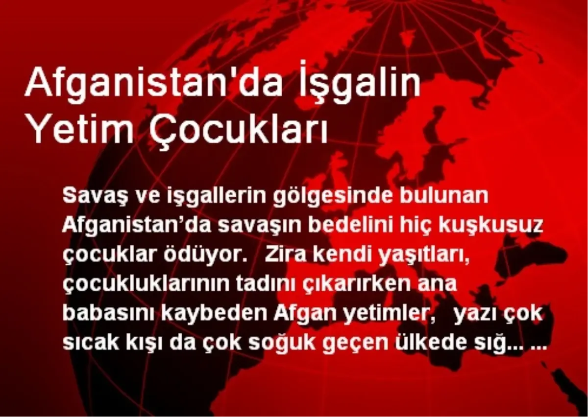 Afganistan\'da İşgalin Yetim Çocukları