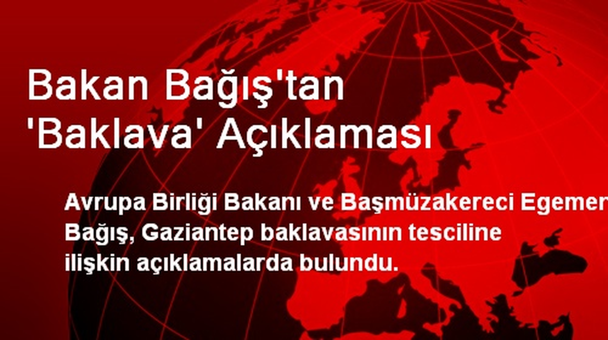 Bakan Bağış\'tan \'Baklava\' Açıklaması