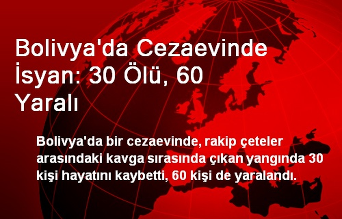 Bolivya\'da Cezaevinde İsyan: 30 Ölü, 60 Yaralı