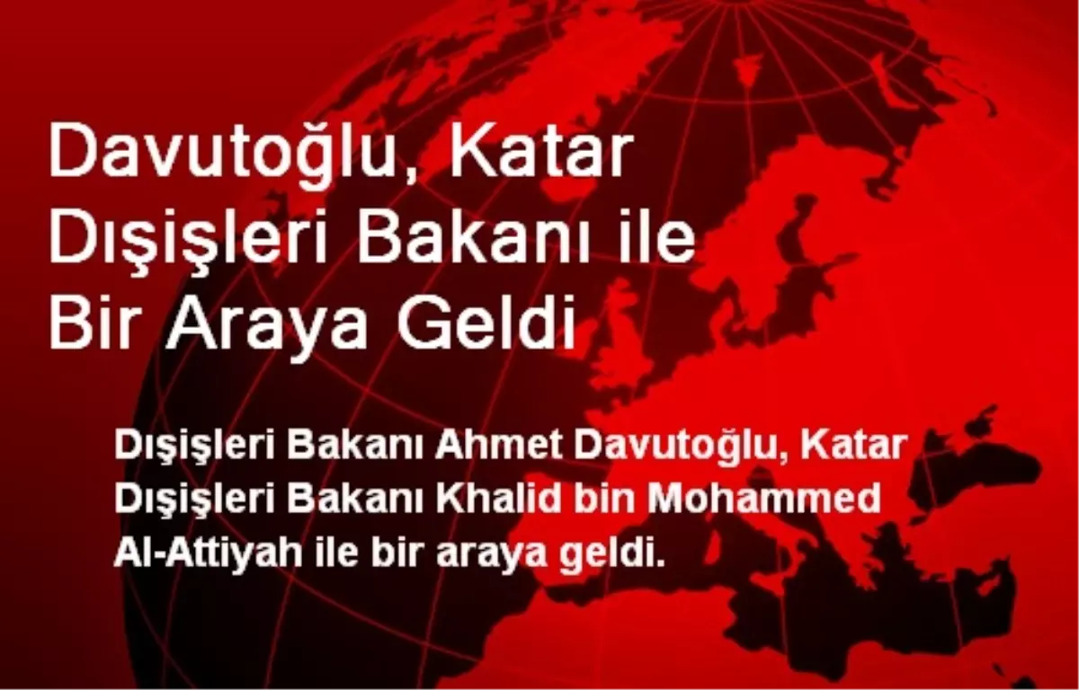 Davutoğlu, Katar Dışişleri Bakanı ile Bir Araya Geldi