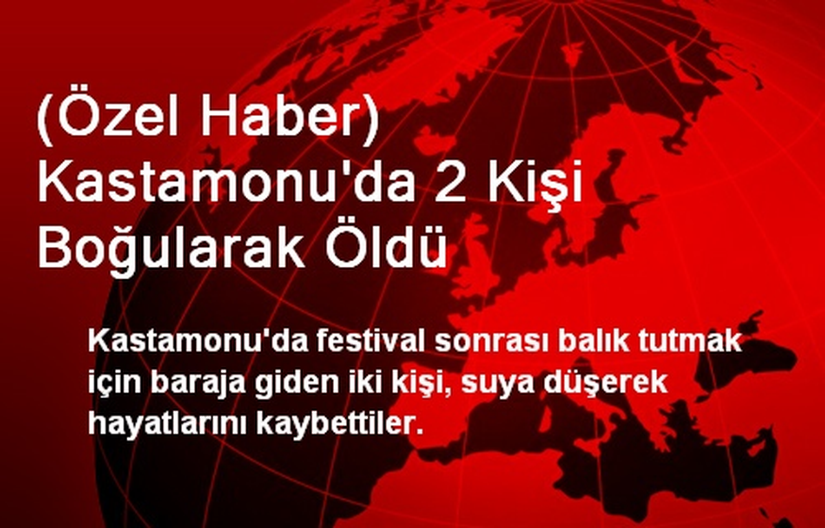 Kastamonu\'da 2 Kişi Boğularak Öldü