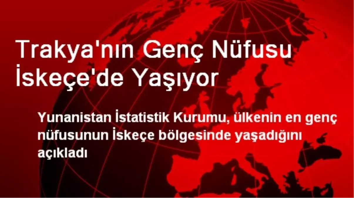Trakya'nın Genç Nüfusu İskeçe'de Yaşıyor