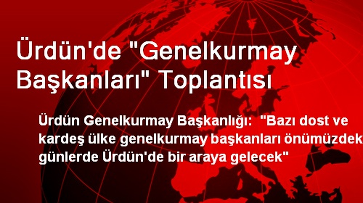 Ürdün\'de "Genelkurmay Başkanları" Toplantısı