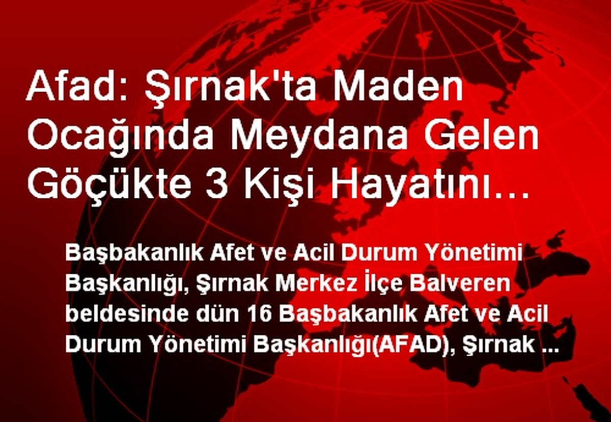 Afad: Şırnak\'ta Maden Ocağında Meydana Gelen Göçükte 3 Kişi Hayatını Kaybetti
