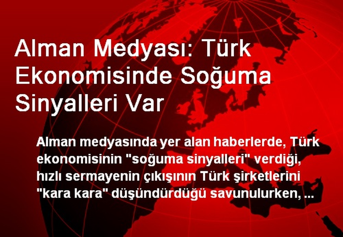 Alman Medyası: Türk Ekonomisinde Soğuma Sinyalleri Var
