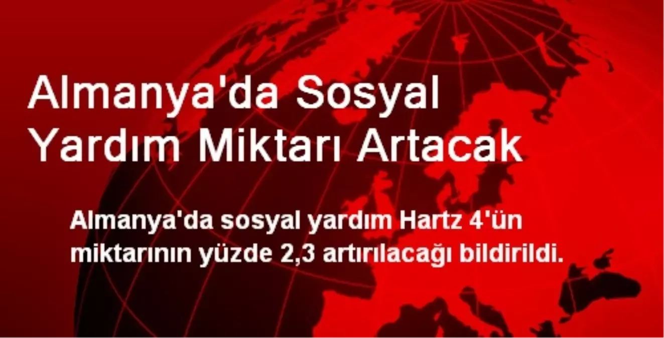 Almanya\'da Sosyal Yardım Miktarı Artacak