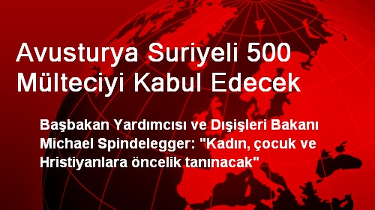 Avusturya Suriyeli 500 Mülteciyi Kabul Edecek