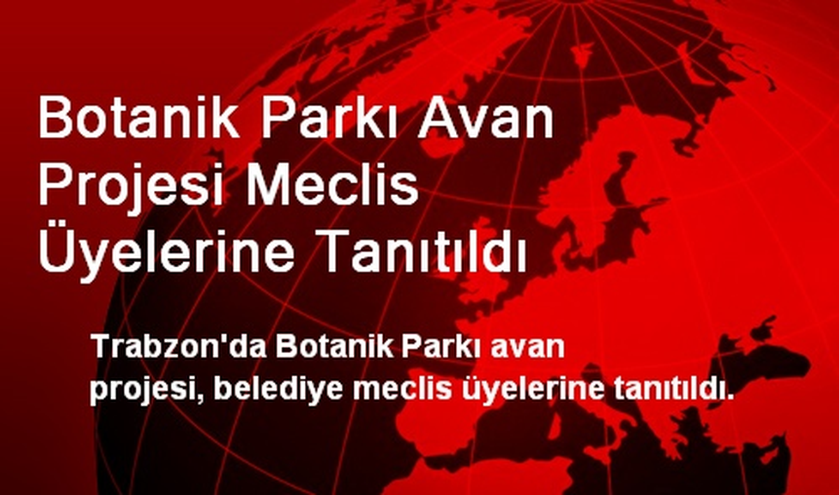 Botanik Parkı Avan Projesi Meclis Üyelerine Tanıtıldı