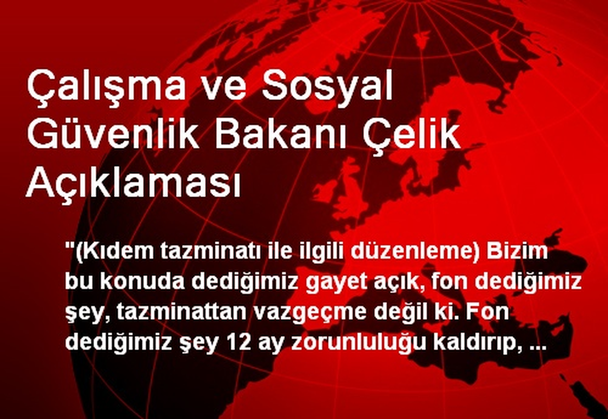 Çalışma ve Sosyal Güvenlik Bakanı Çelik Açıklaması