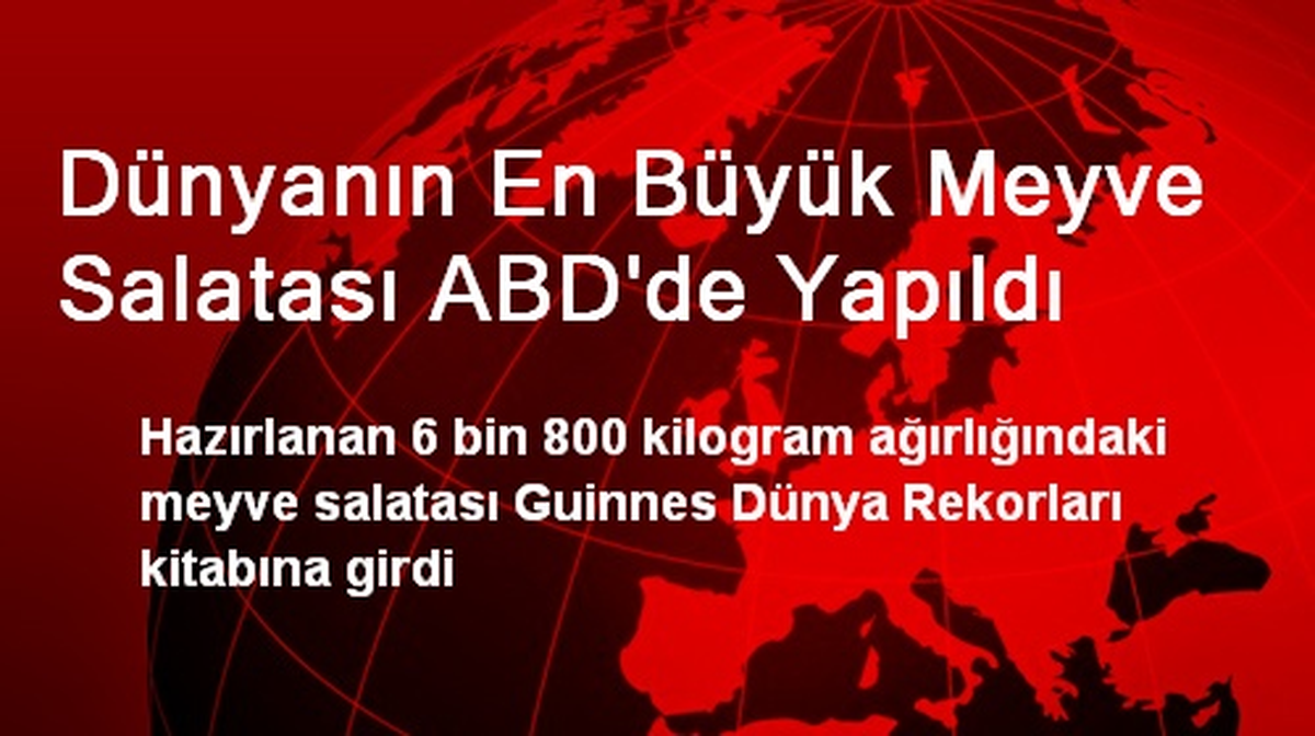 Dünyanın En Büyük Meyve Salatası ABD\'de Yapıldı