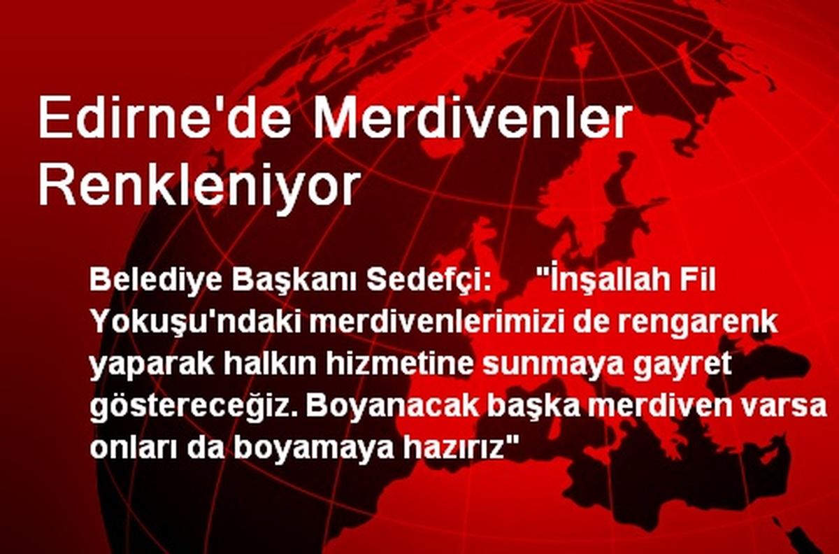 Edirne\'de Merdivenler Renkleniyor