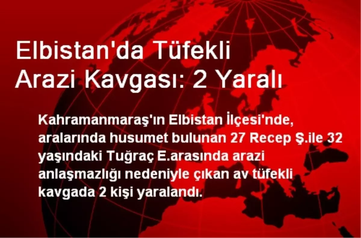 Elbistan\'da Tüfekli Arazi Kavgası: 2 Yaralı