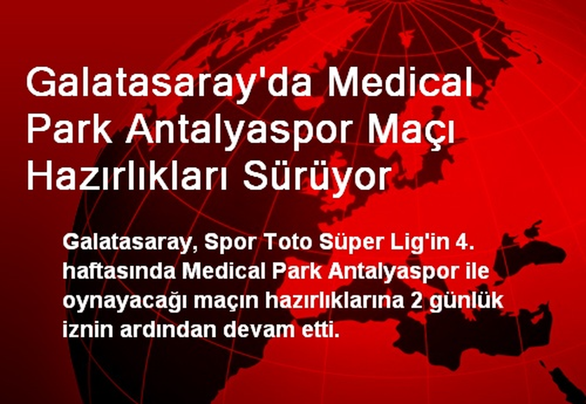 Galatasaray\'da MP Antalyaspor Maçı Hazırlıkları Sürüyor