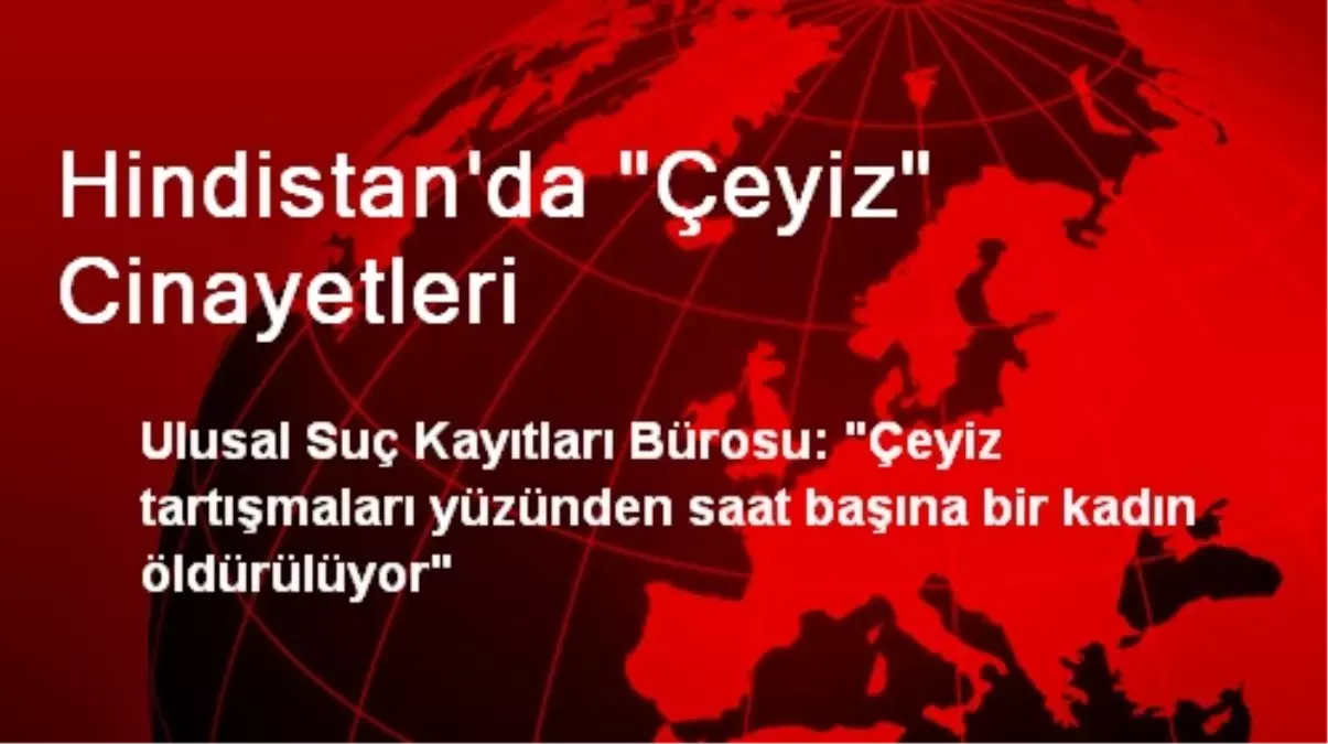 Hindistan\'da "Çeyiz" Cinayetleri