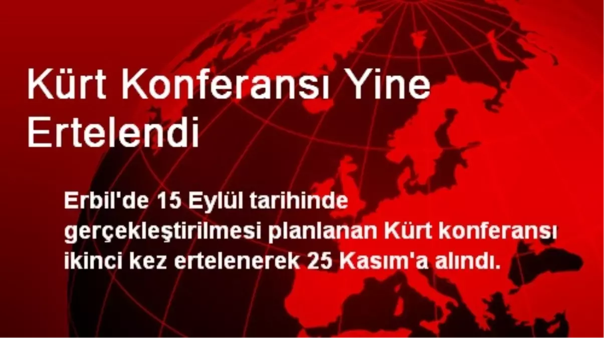 Kürt Konferansı Yine Ertelendi